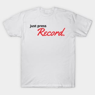 Just Press Record White T-Shirt